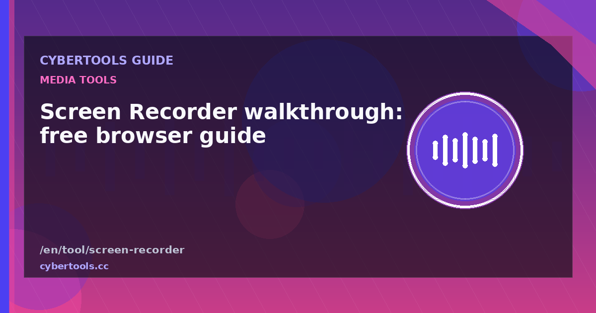 Screen Recorder walkthrough: free browser guide