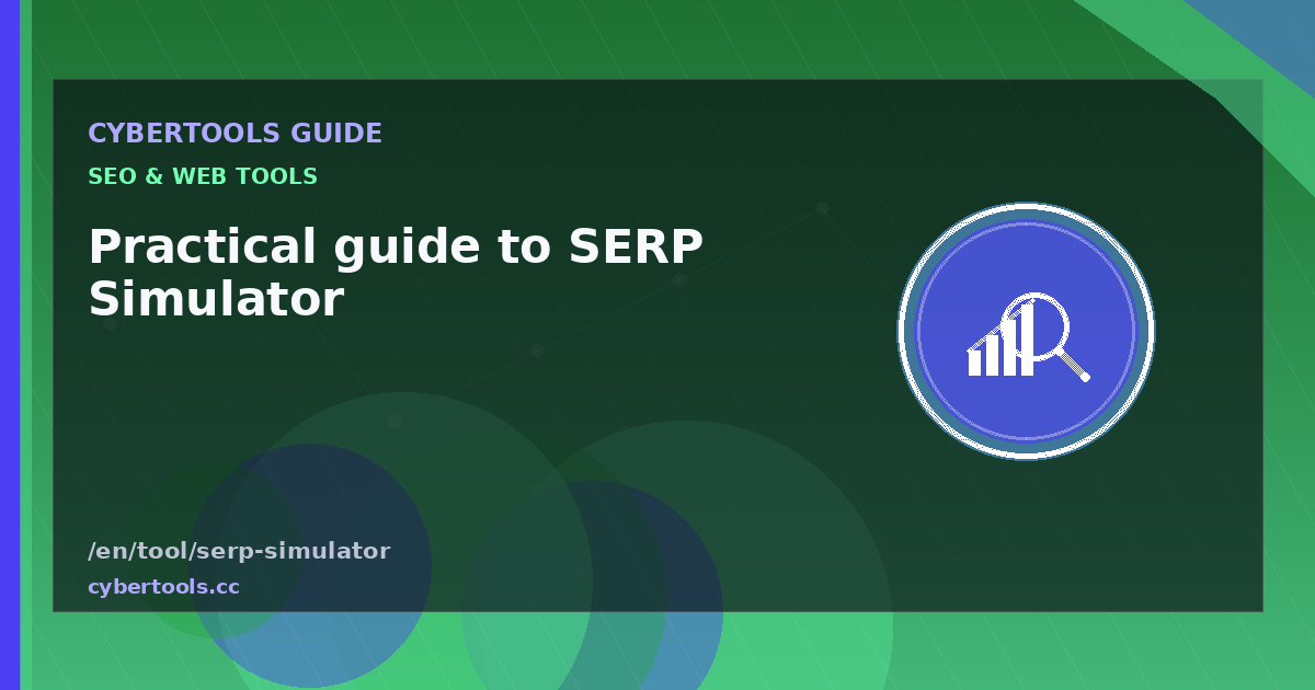 Practical guide to SERP Simulator on CyberTools
