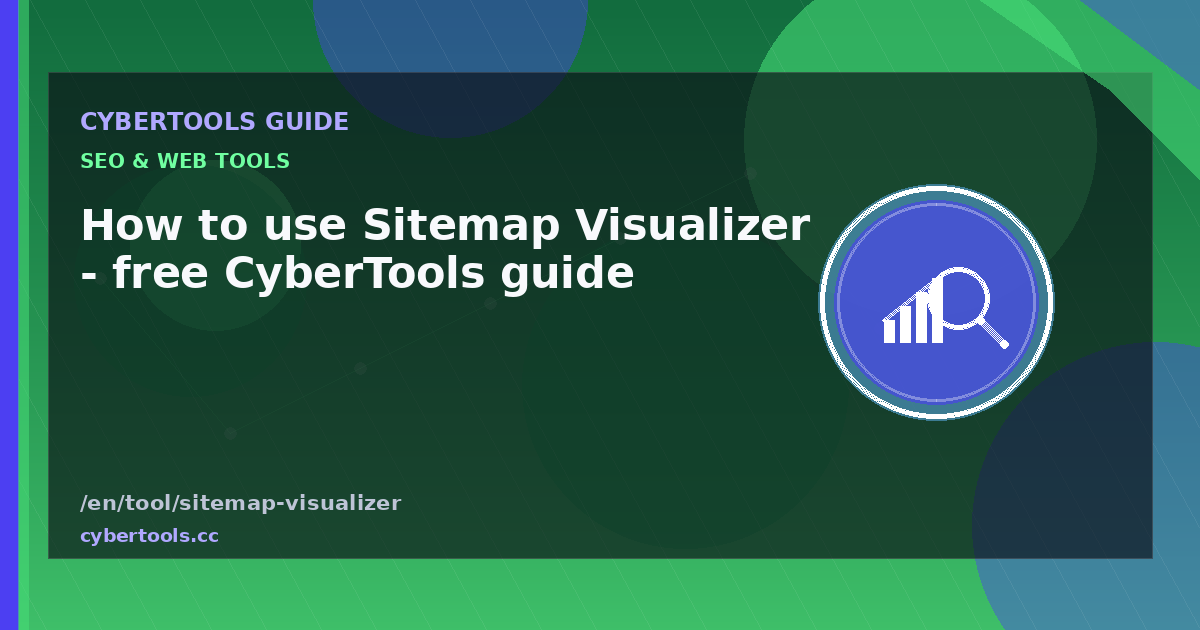 How to use Sitemap Visualizer - free CyberTools guide