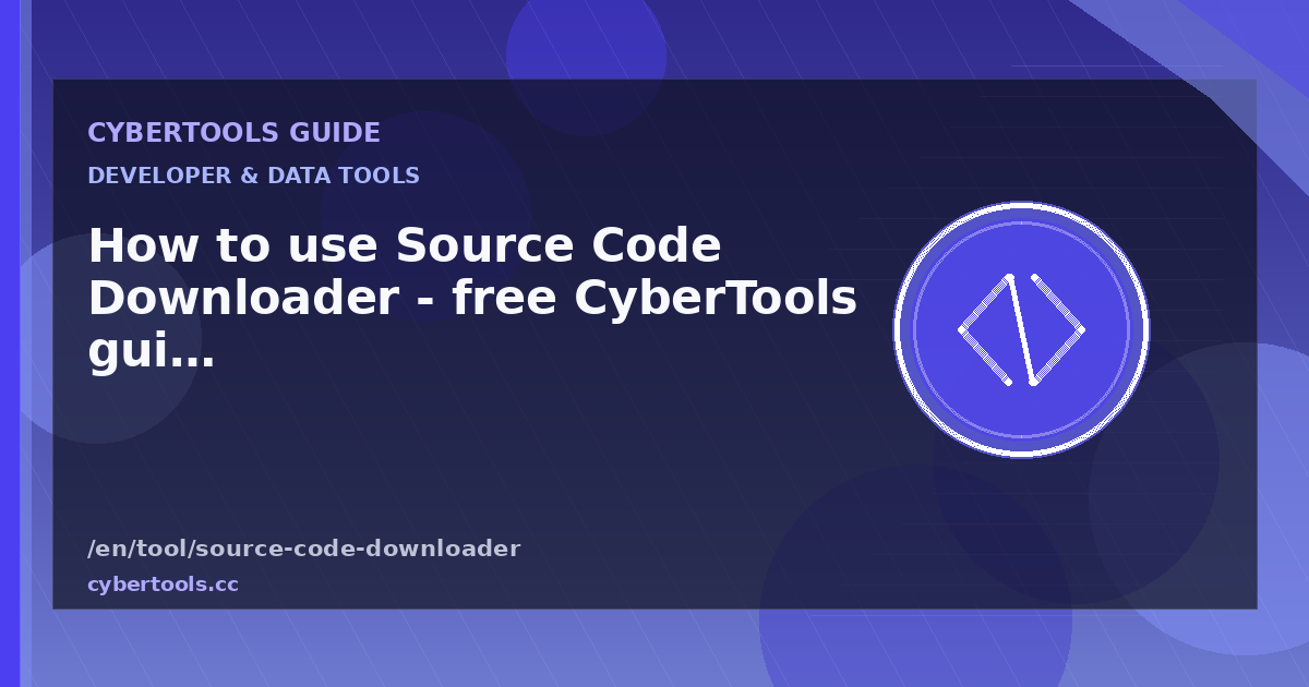 How to use Source Code Downloader - free CyberTools guide