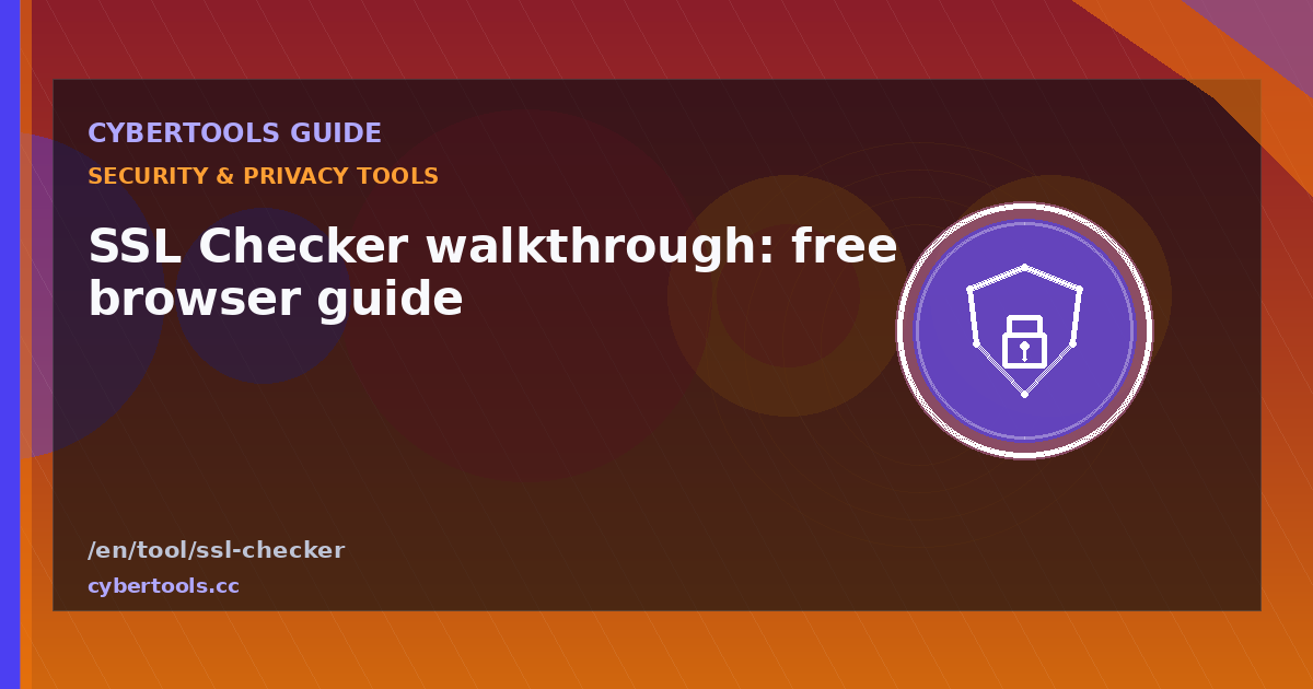SSL Checker walkthrough: free browser guide