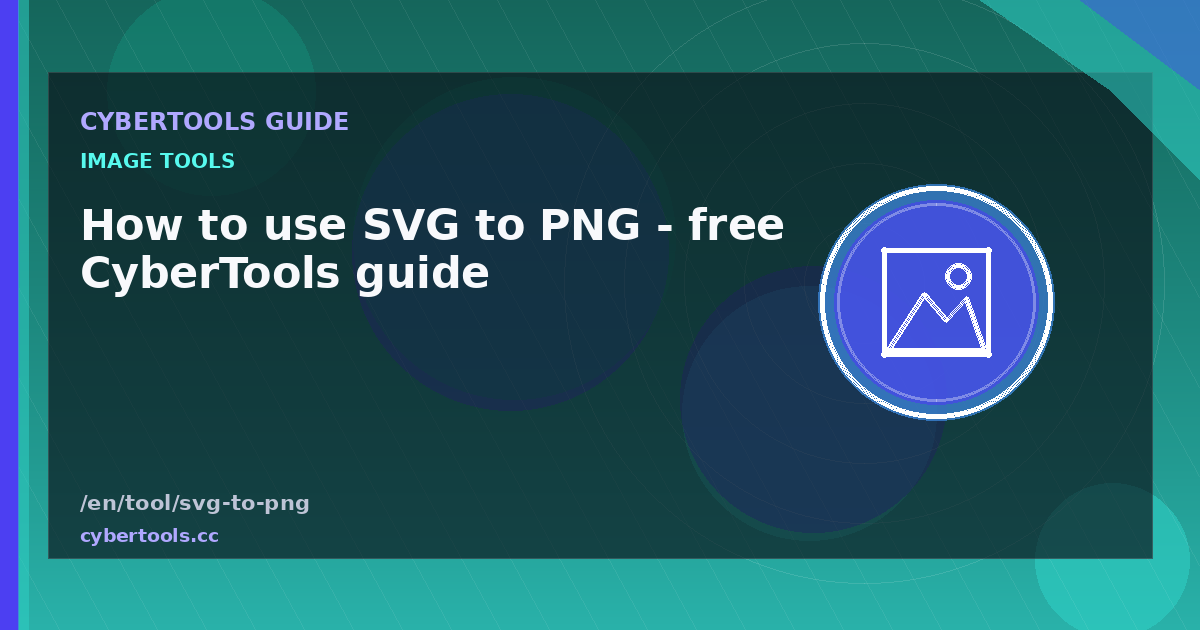 How to use SVG to PNG - free CyberTools guide