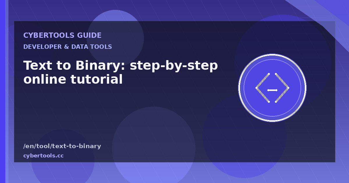Text to Binary: step-by-step online tutorial