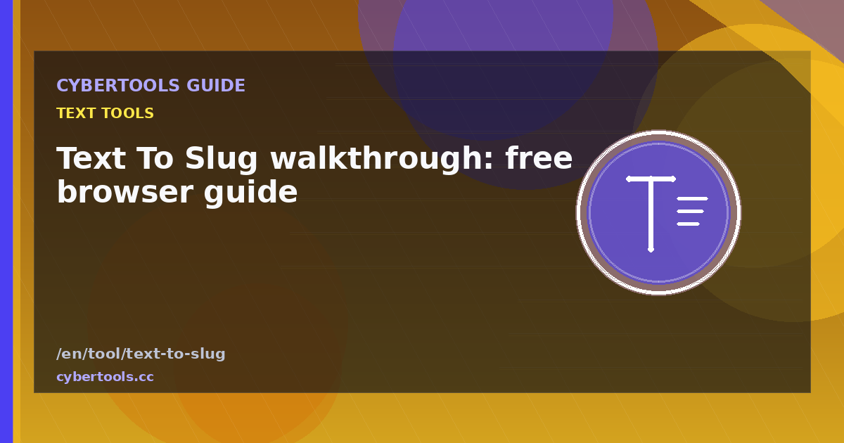 Text To Slug walkthrough: free browser guide