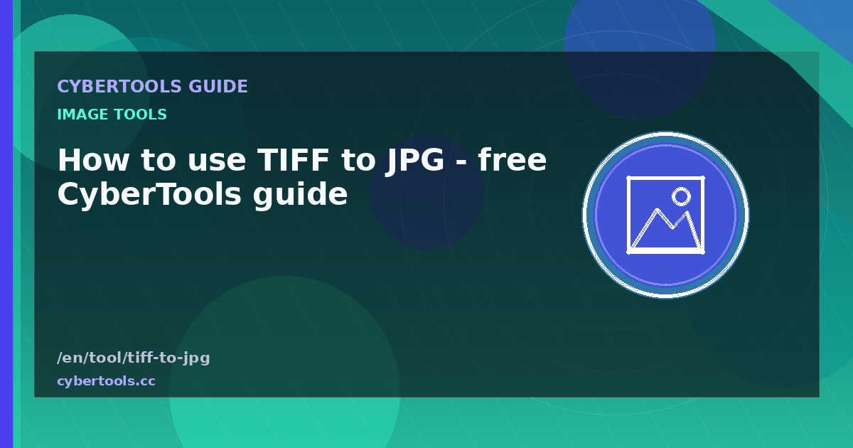 How to use TIFF to JPG - free CyberTools guide