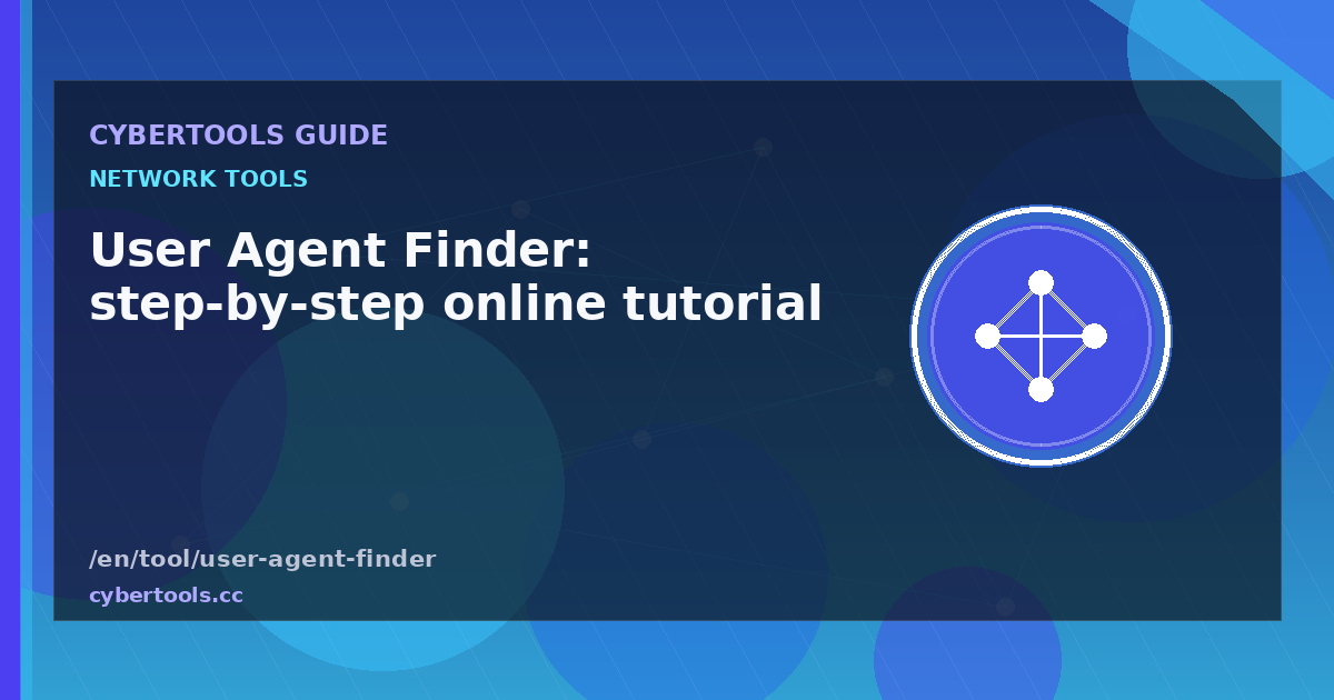 User Agent Finder: step-by-step online tutorial