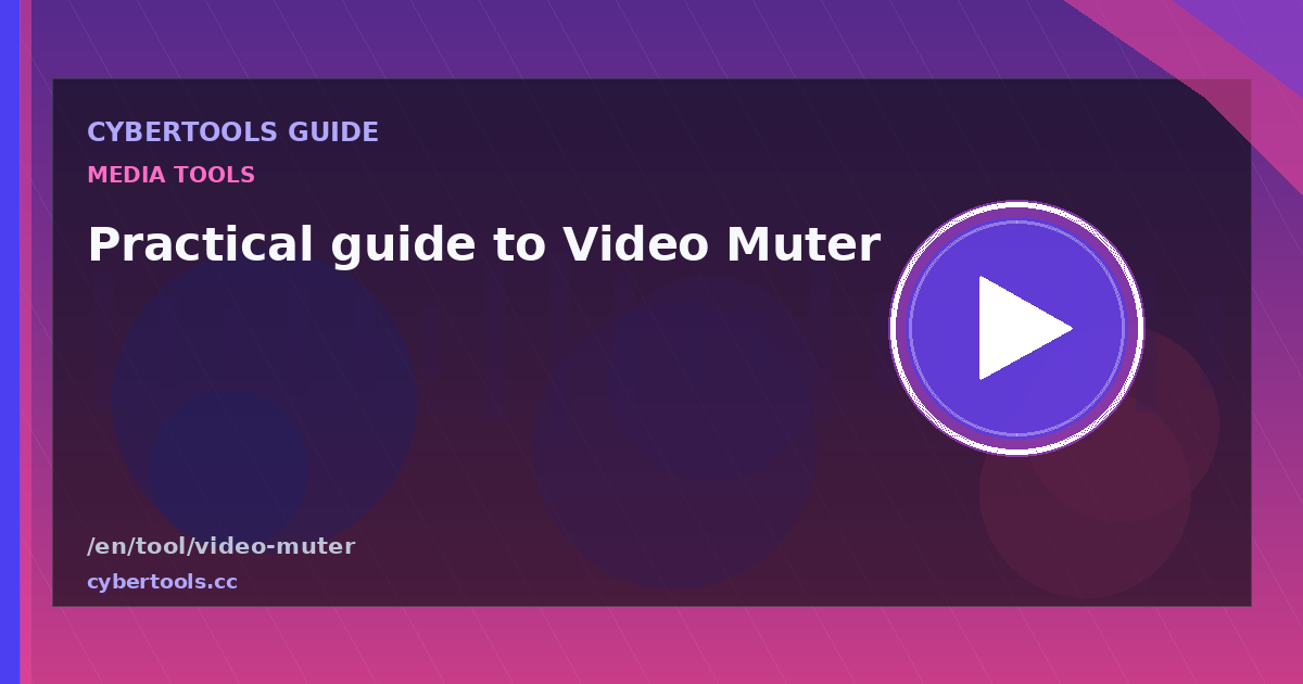 Practical guide to Video Muter on CyberTools