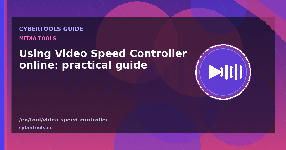 Using Video Speed Controller online: practical guide