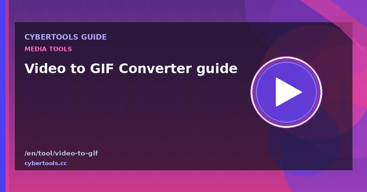 Video to GIF Converter guide: tips and workflow on CyberTools