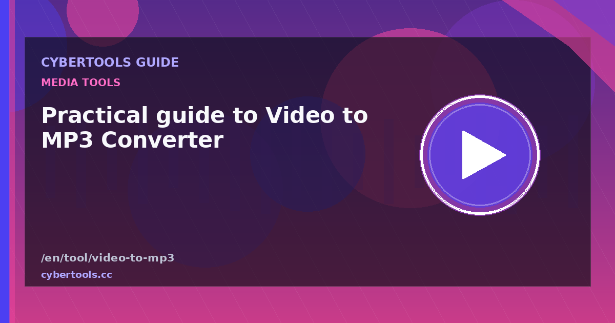 Practical guide to Video to MP3 Converter on CyberTools