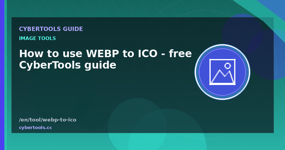 How to use WEBP to ICO - free CyberTools guide