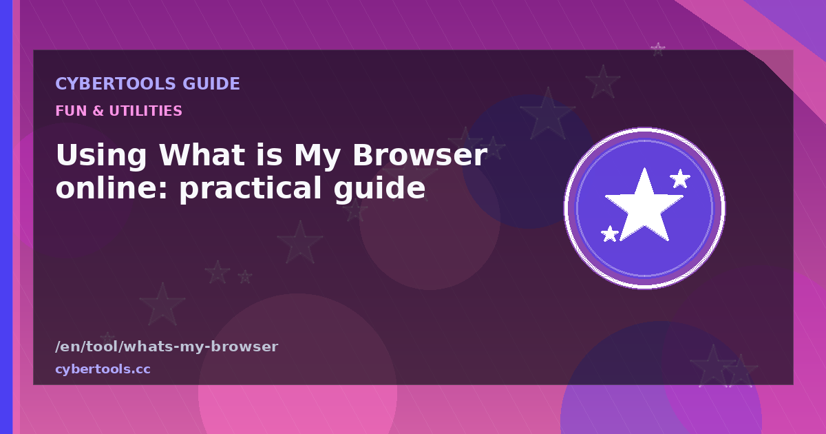 Using What is My Browser online: practical guide